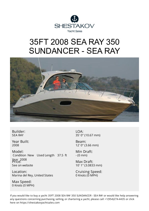 35ft 2008 Sea Ray 350 Sundancer -  Condition  New    Used Length    37.5  ft Year  2008 - 2008